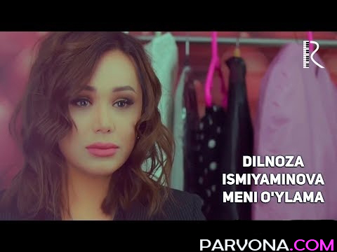 Dilnoza Ismiyaminova - Meni O'ylama (Video Klip)